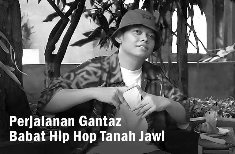Perjalanan Gantaz Babat Hip Hop Tanah Jawi